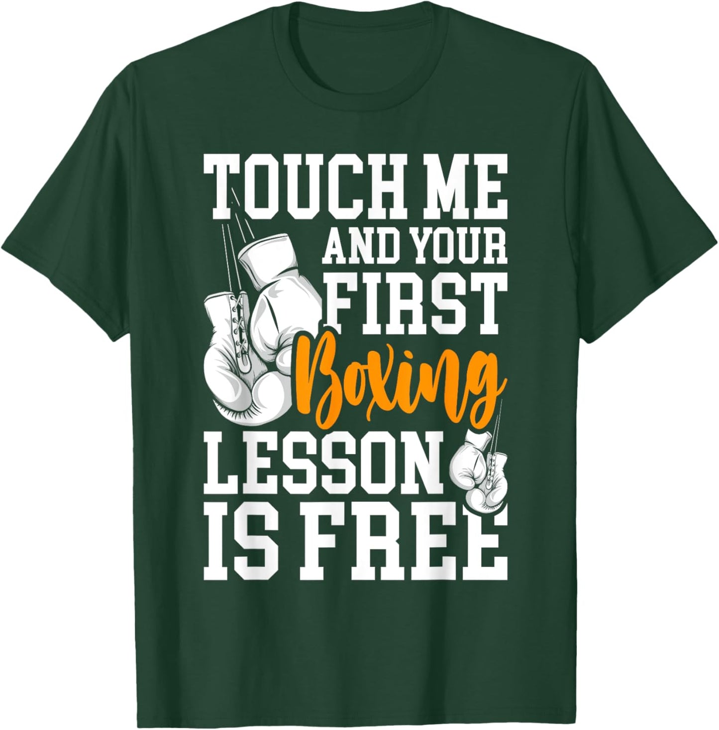 Touch Me And Your First Boxing Lesson is Free - Gym Boxer T-Shirt - T-Shirt | Forest