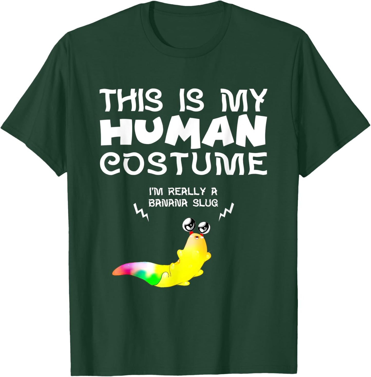 This Is My Human Costume I'm Really a Banana Slug T-Shirt - T-Shirt | Forest