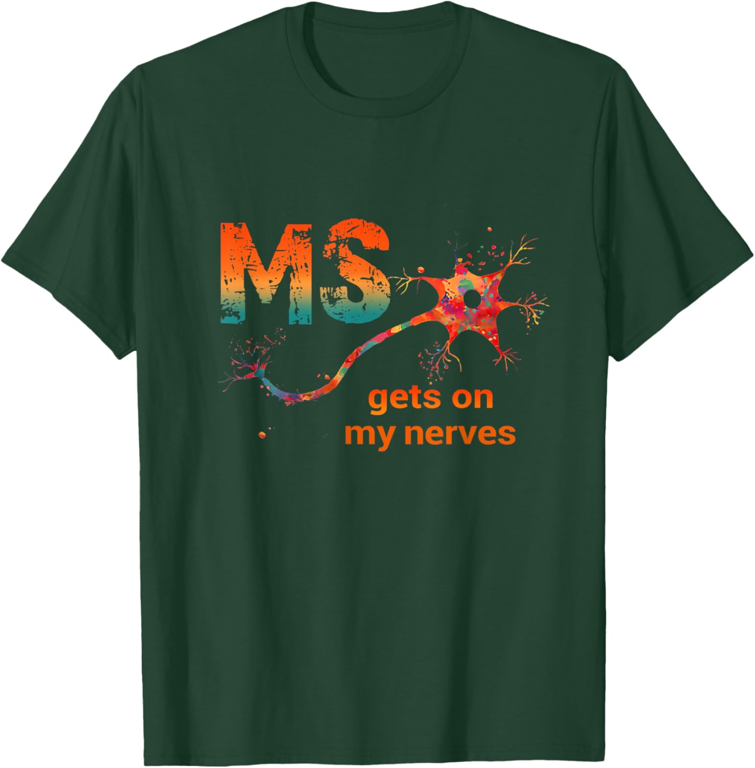 MS Gets On My Nerves Multiple Sclerosis Awareness Survivor T-Shirt - T-Shirt | Forest