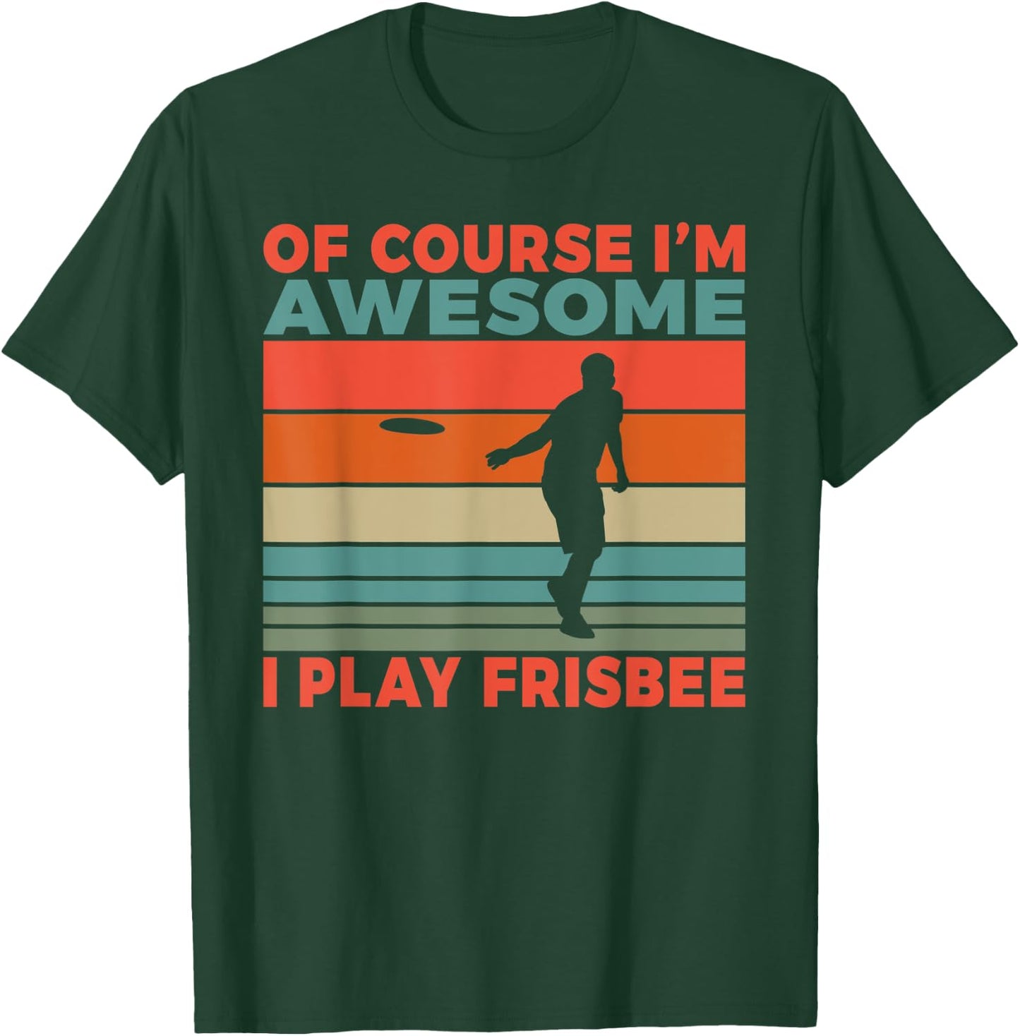 Of course im awesome i play Frisbee T-Shirt - T-Shirt | Forest