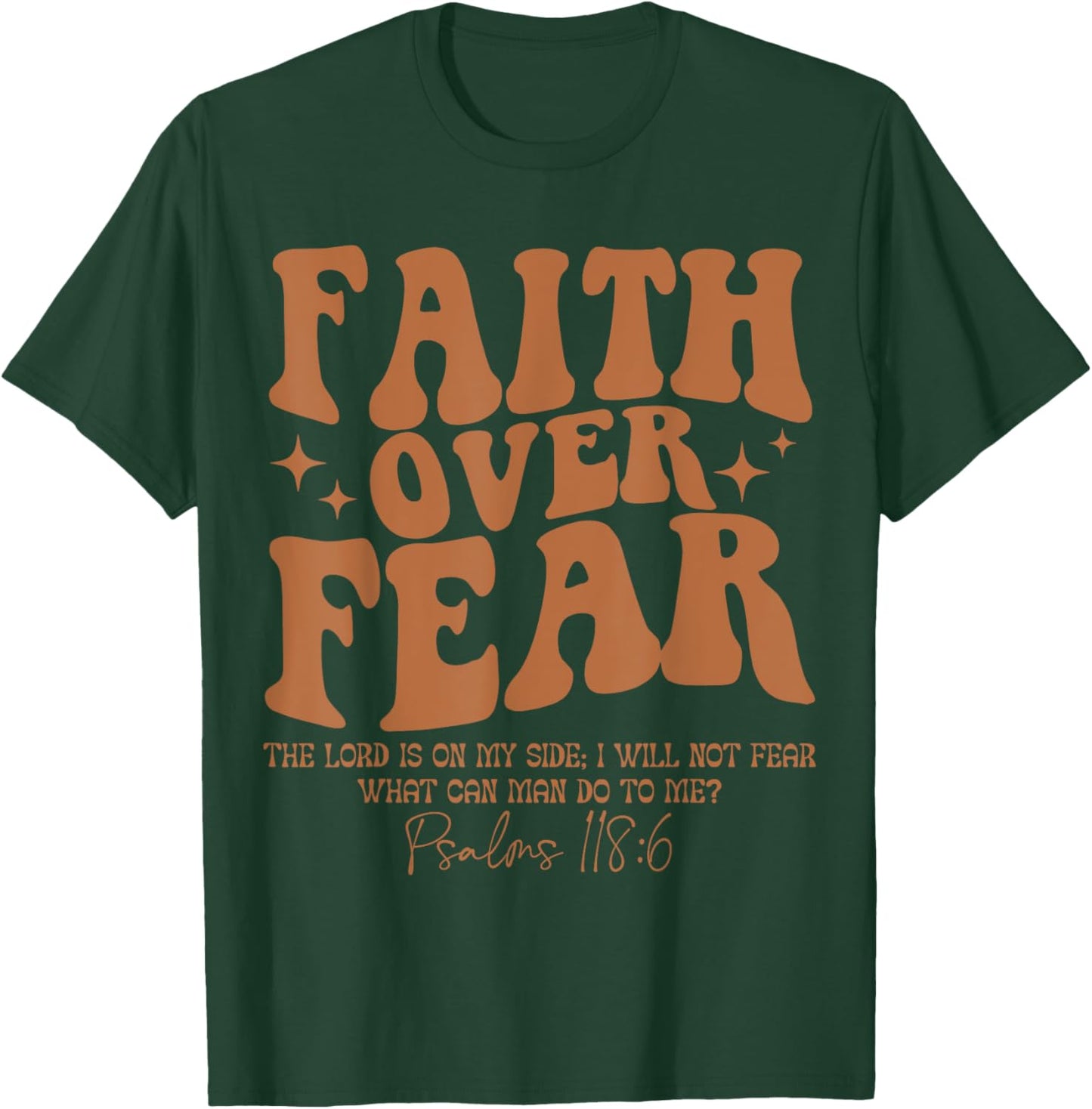 Faith Over Fear, Bible Verse Psalms 118:6, Religious T-Shirt - T-Shirt | Forest