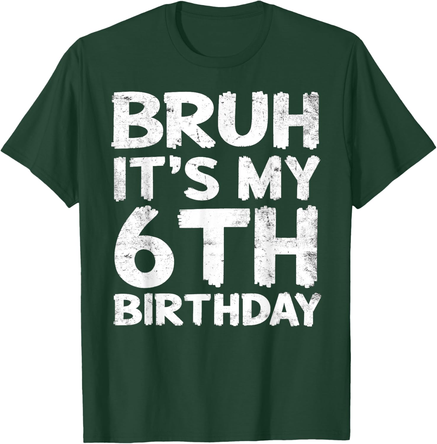 Bruh It's My 6th Birthday 6 Year Old Birthday Gift T-Shirt - T-Shirt | Forest