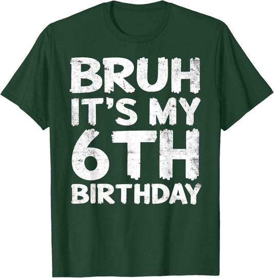 Bruh It's My 6th Birthday 6 Year Old Birthday Gift T-Shirt - T-Shirt | Forest