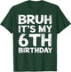 Bruh It's My 6th Birthday 6 Year Old Birthday Gift T-Shirt - T-Shirt | Forest