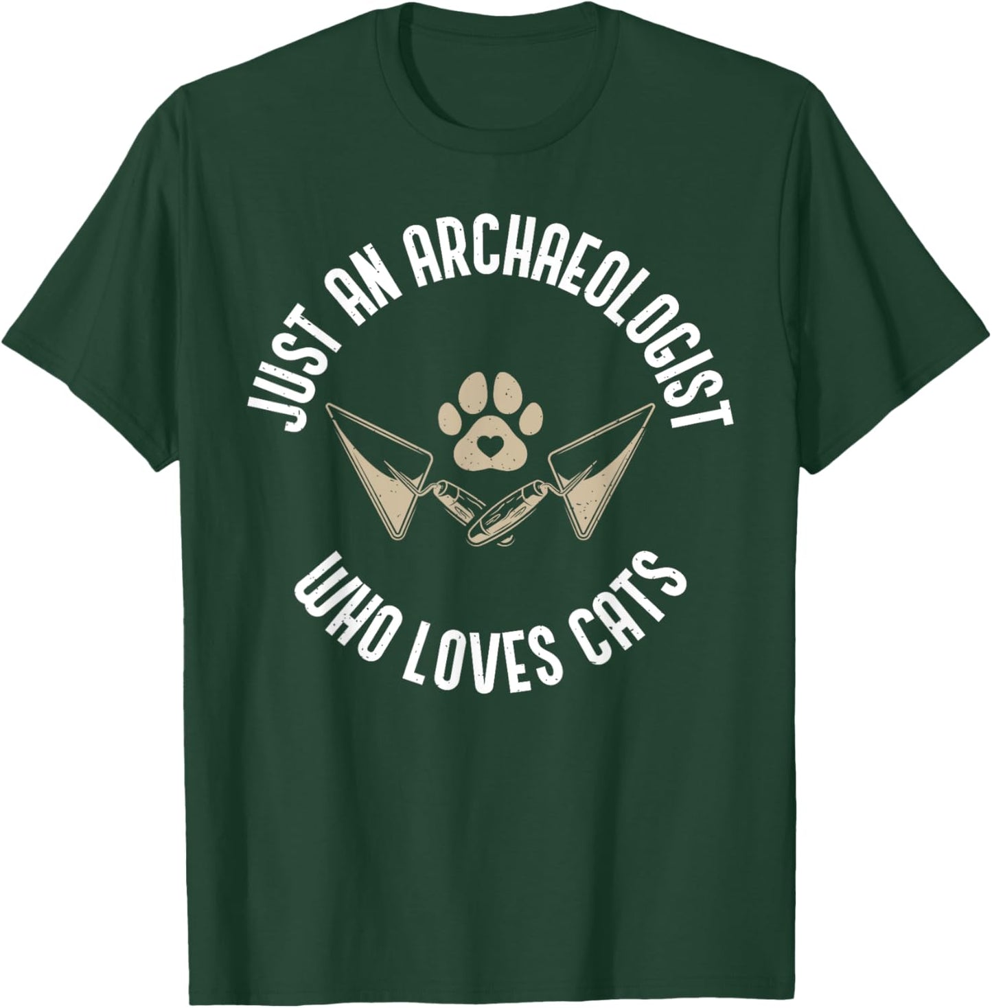 Just an Archaeologist who loves Cats Lover Archaeologist T-Shirt - T-Shirt | Forest