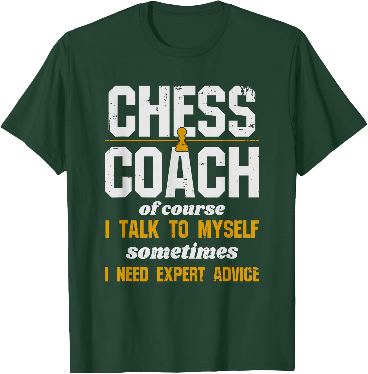 Chess Coach - Of Course I Talk To Myself T-Shirt - T-Shirt | Forest