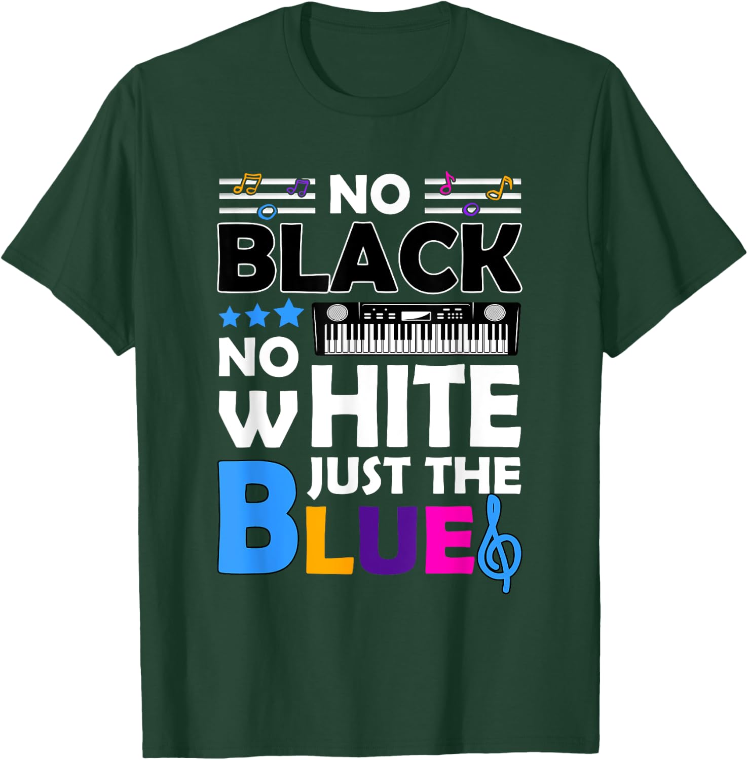 Blues Music - No Black No White Just The Blue T-Shirt - T-Shirt | Forest