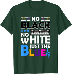 Blues Music - No Black No White Just The Blue T-Shirt - T-Shirt | Forest