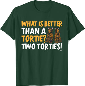 Tortoiseshell Cat What Is Better Than A Tortie Cat T-Shirt - T-Shirt | Forest
