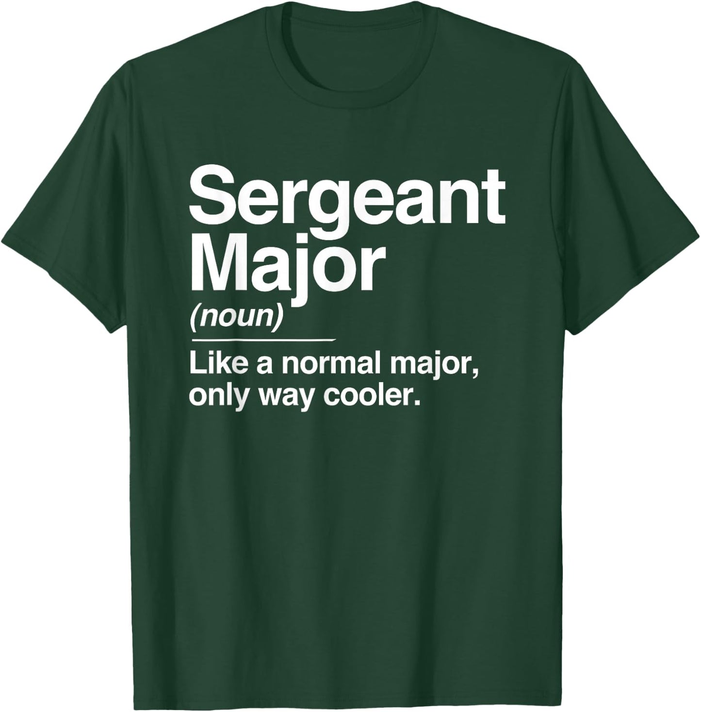 Sergeant Major Definition Normal Only Cooler Gift T-Shirt - T-Shirt | Forest