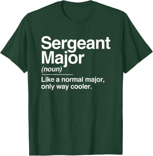 Sergeant Major Definition Normal Only Cooler Gift T-Shirt - T-Shirt | Forest