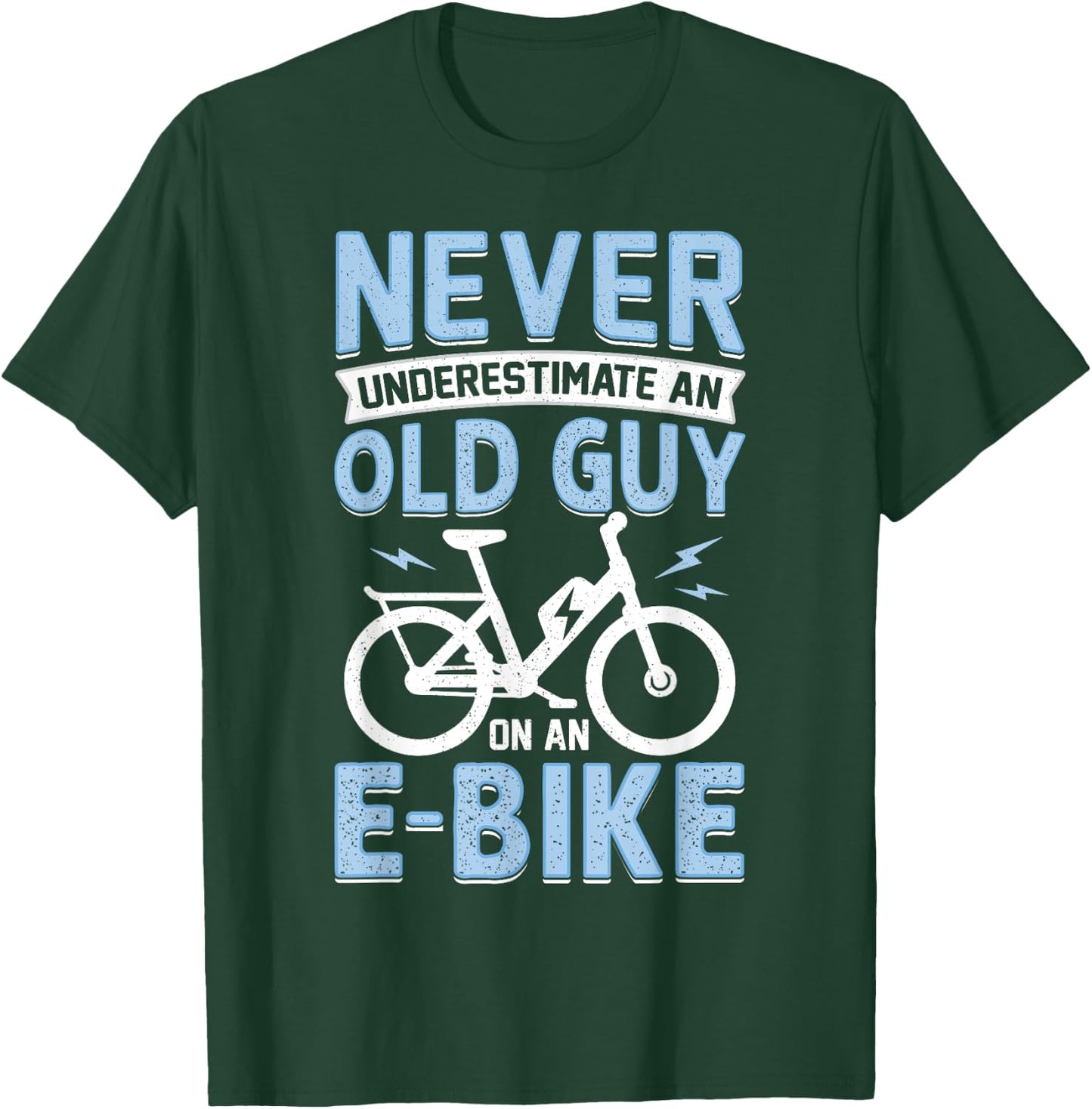 Never Underestimate An Old Man On An E-Bike Electric Biking T-Shirt - T-Shirt | Forest