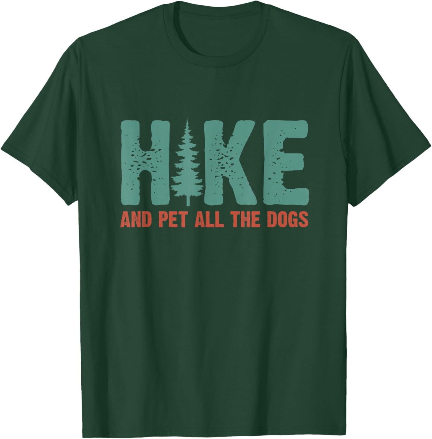 Hike And Pet All The Dogs Outdoor Lover Hiking Pine Tree T-Shirt - T-Shirt | Forest