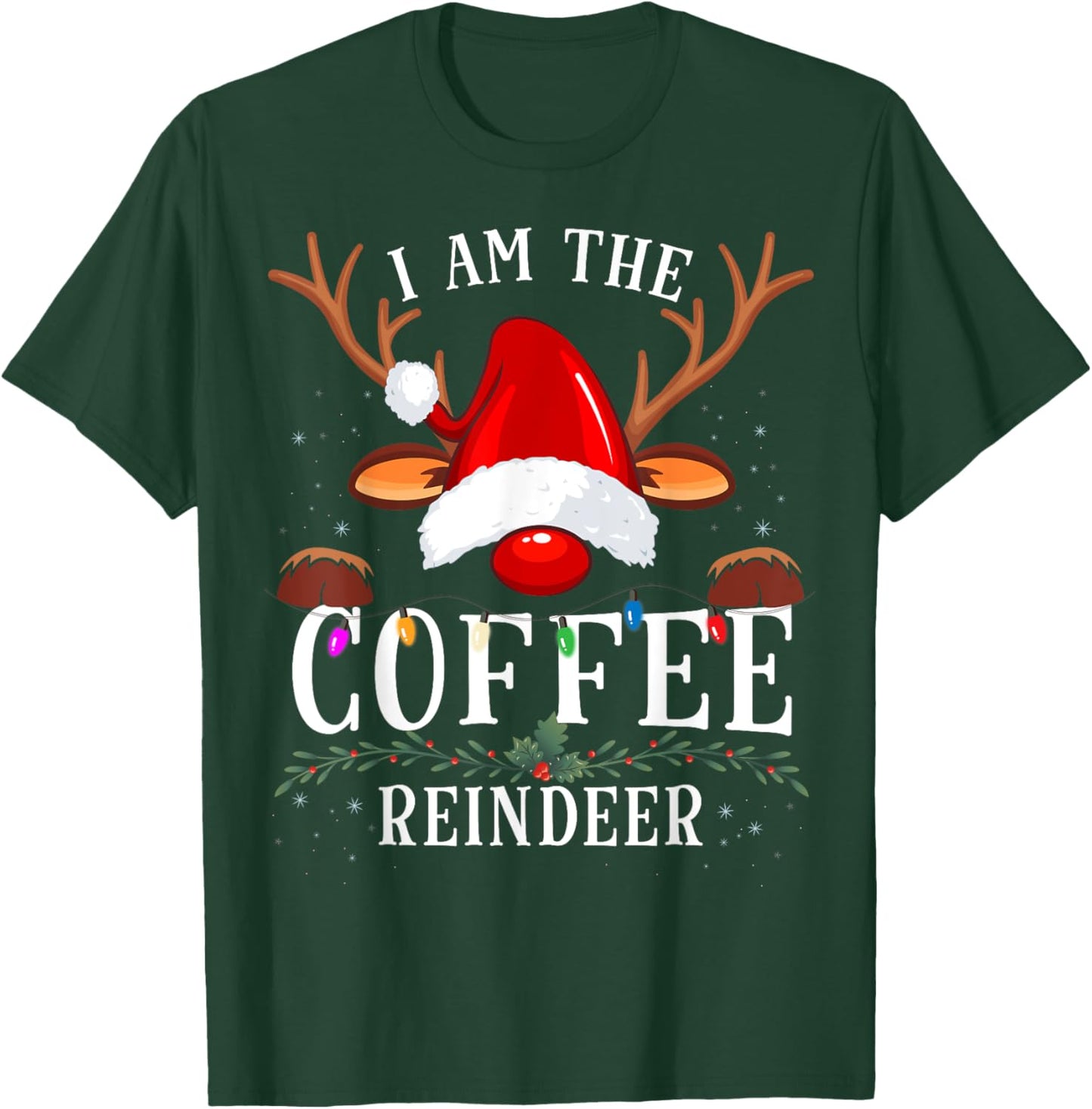 I Am The Coffee Reindeer Christmas Family T-Shirt - T-Shirt | Forest