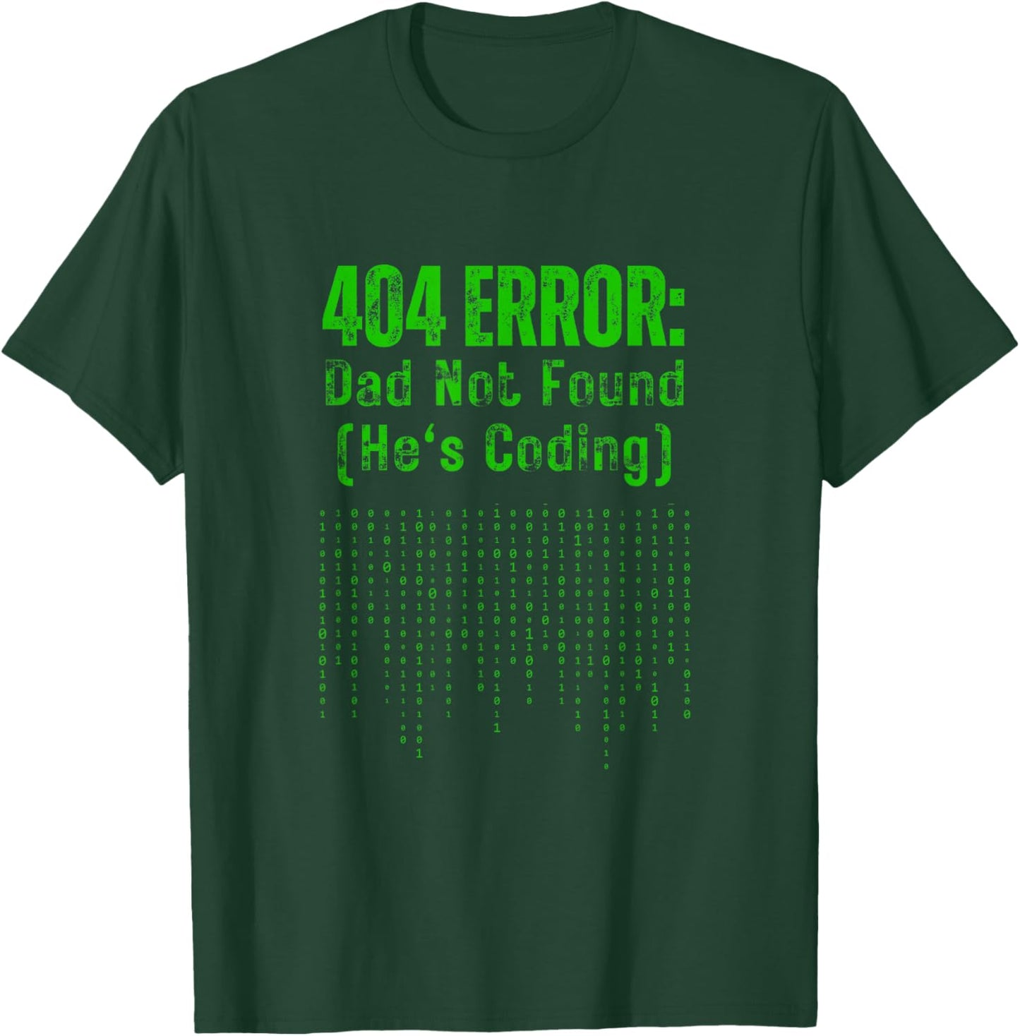 404 Error Dad Not Found He's Coding Dad Programmer Gift T-Shirt - T-Shirt | Forest