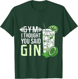 Gym? I Thought You Said Gin T-Shirt - T-Shirt | Forest