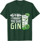 Gym? I Thought You Said Gin T-Shirt - T-Shirt | Forest