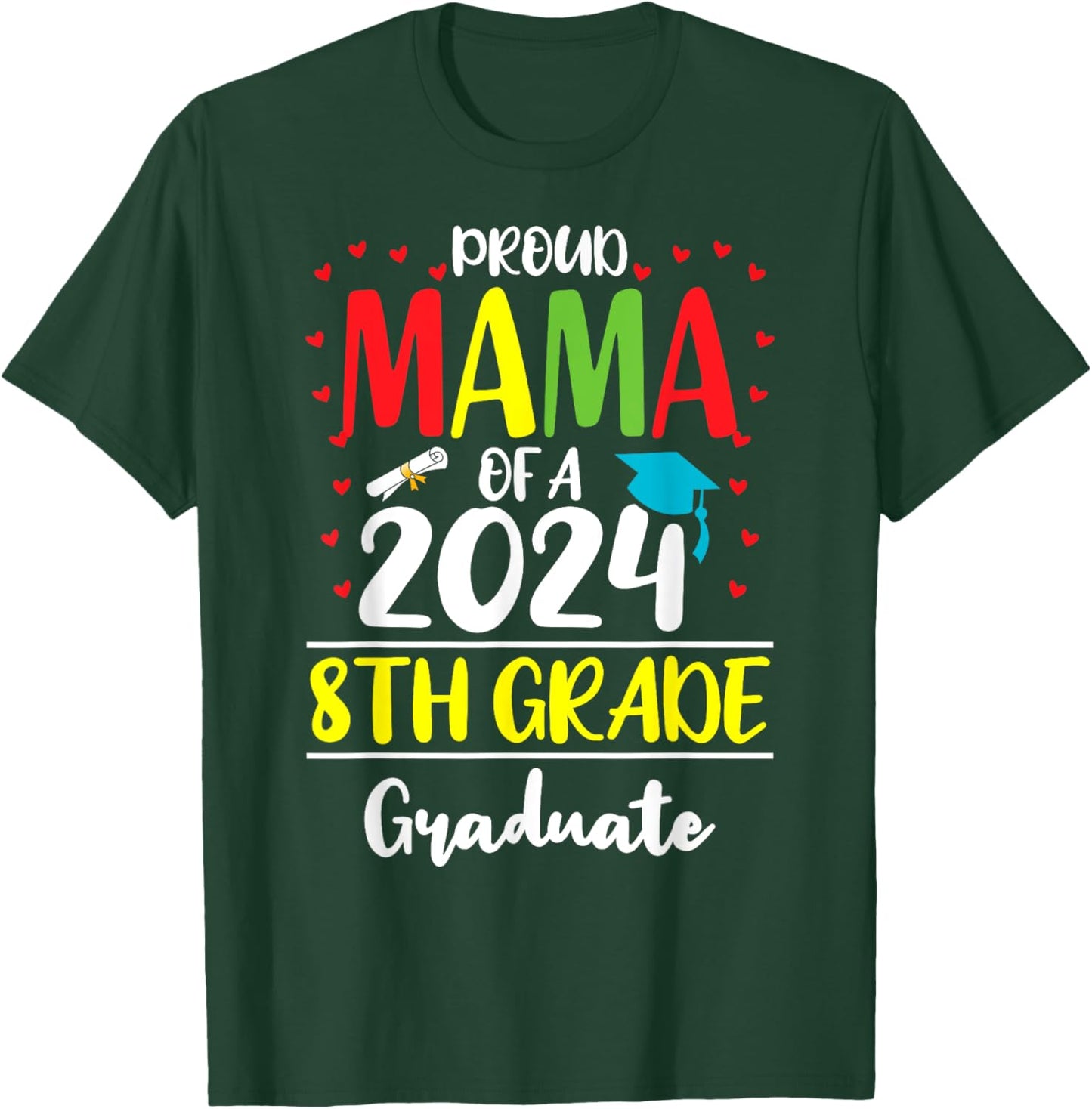 Funny Proud Mama of a Class of 2024 8th Grade Graduate T-Shirt - T-Shirt | Forest