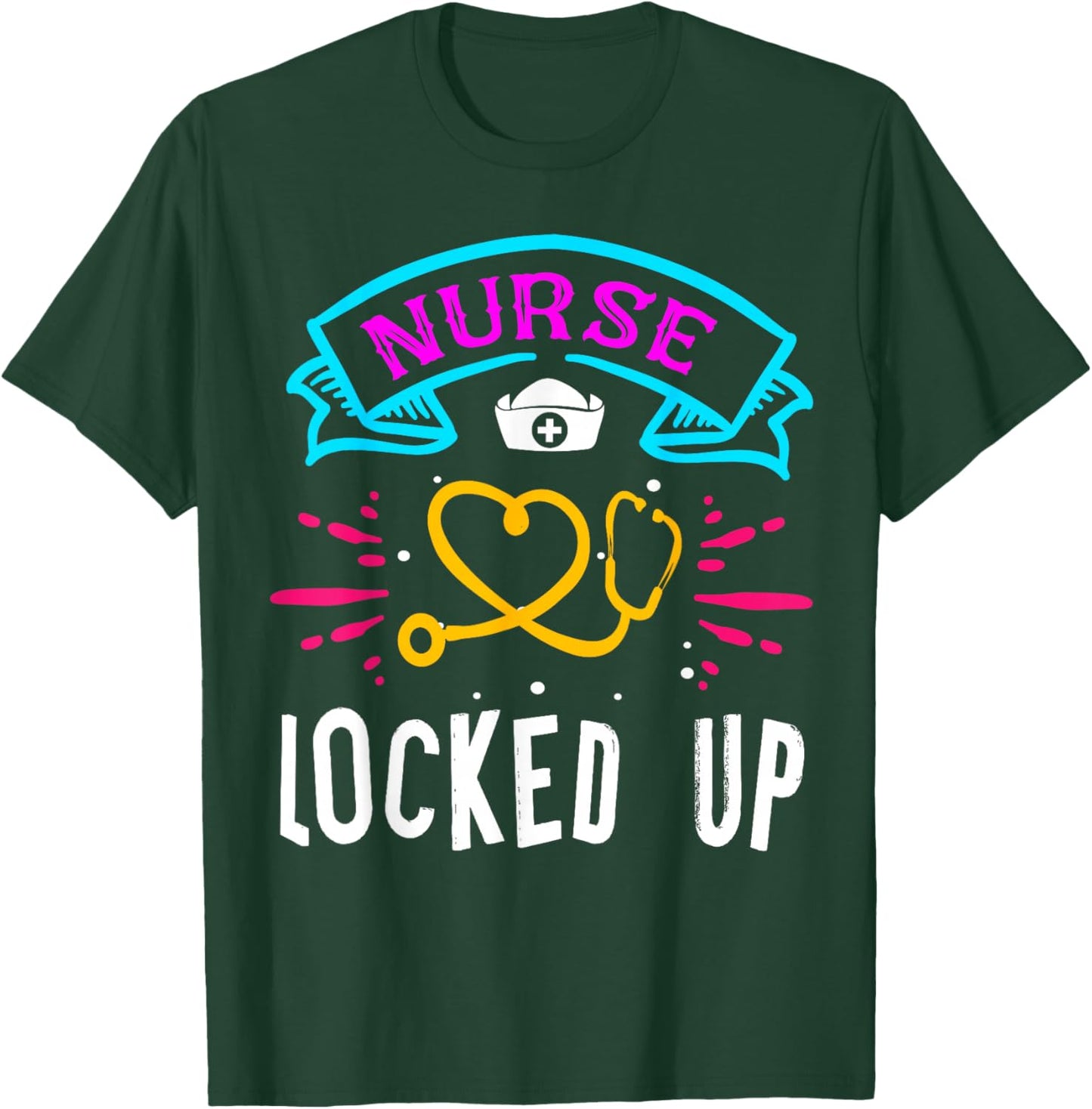 Nurse Locked Up Funny Correctional Nurse T-Shirt - T-Shirt | Forest