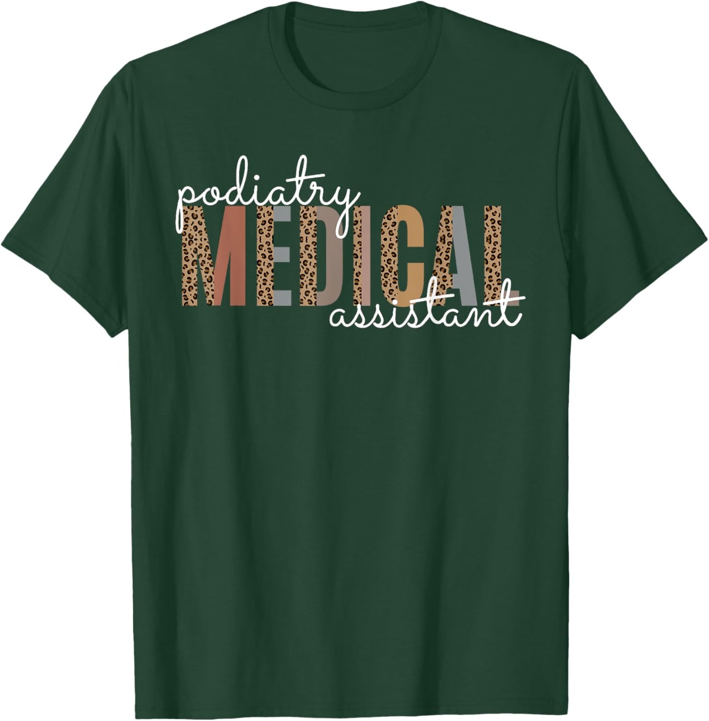 Podiatry Medical Assistant Podiatrist Funny Podiatry Nurse T-Shirt - T-Shirt | Forest