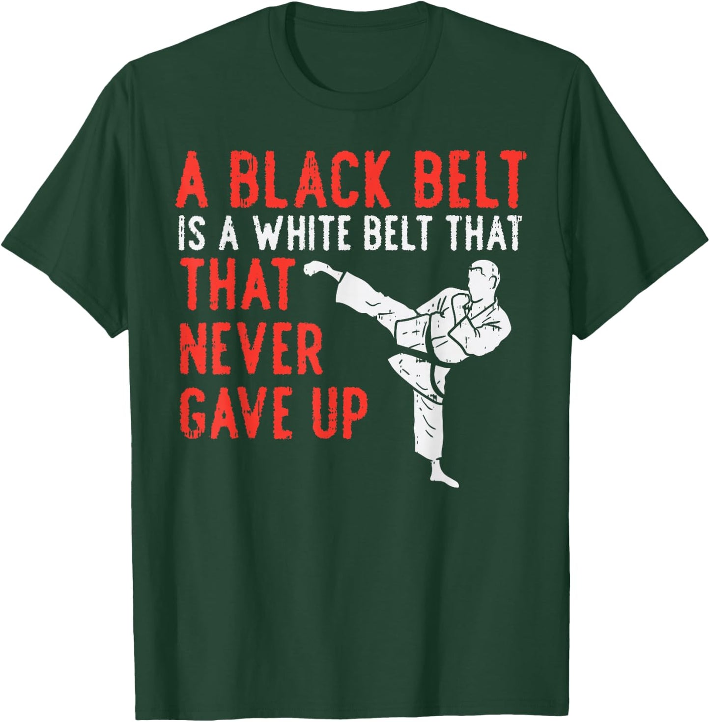 Black Belt Never Gave Up Karate Taekwondo Inspirational Gift T-Shirt - T-Shirt | Forest