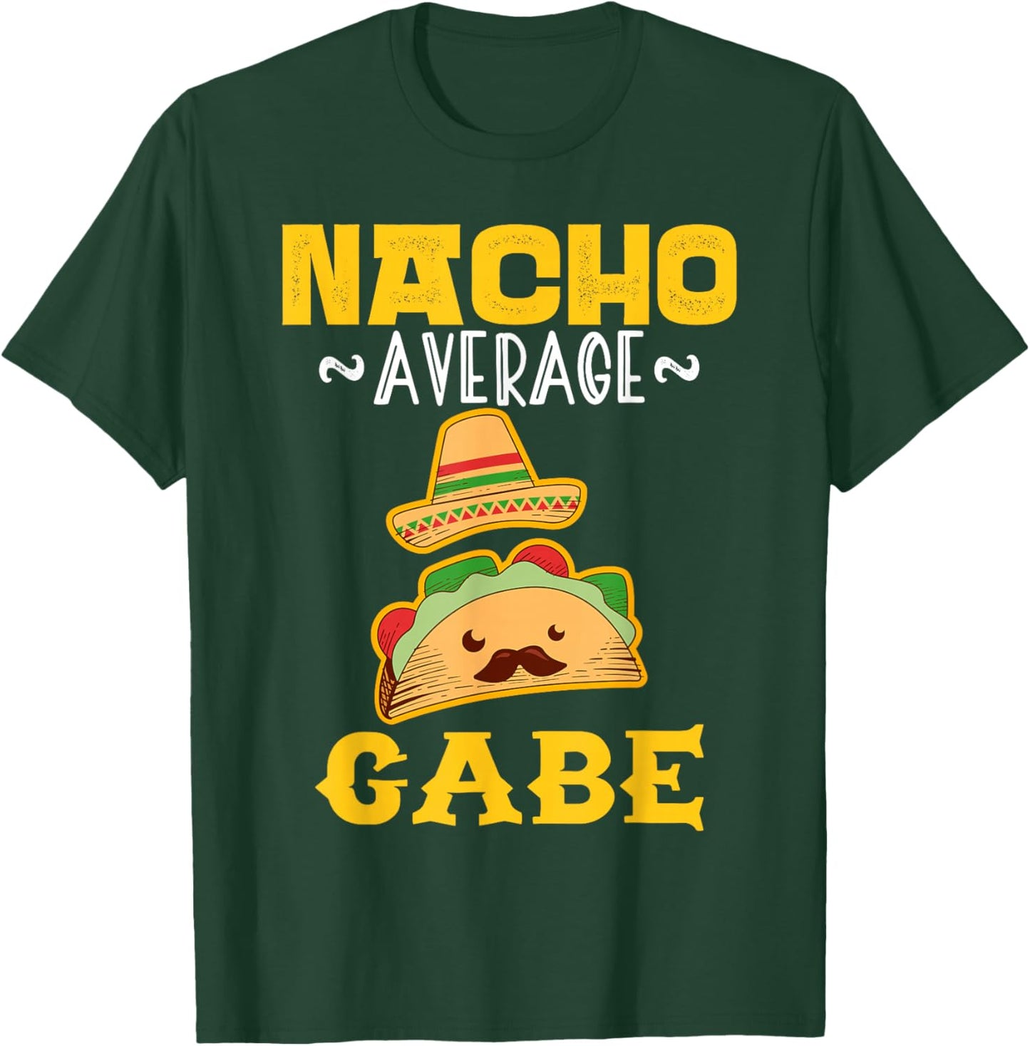 Nacho Average GABE Custom Name Cinco De Mayo Sombrero T-Shirt - T-Shirt | Forest