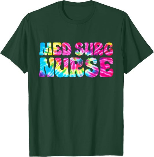Med Surg Nurse Tie Dye Medical Surgical Nursing T-Shirt - T-Shirt | Forest