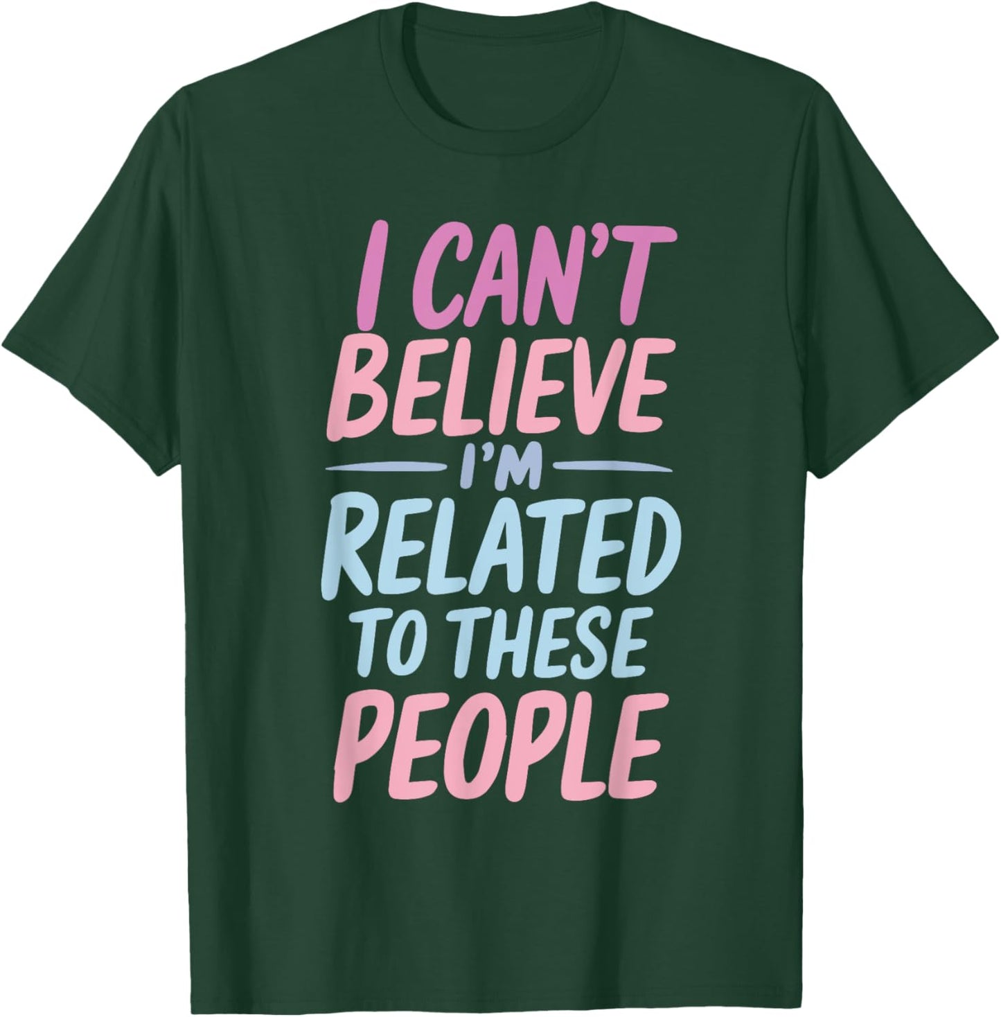 Funny Family I'm Related To These People Humor Saying Family T-Shirt - T-Shirt | Forest