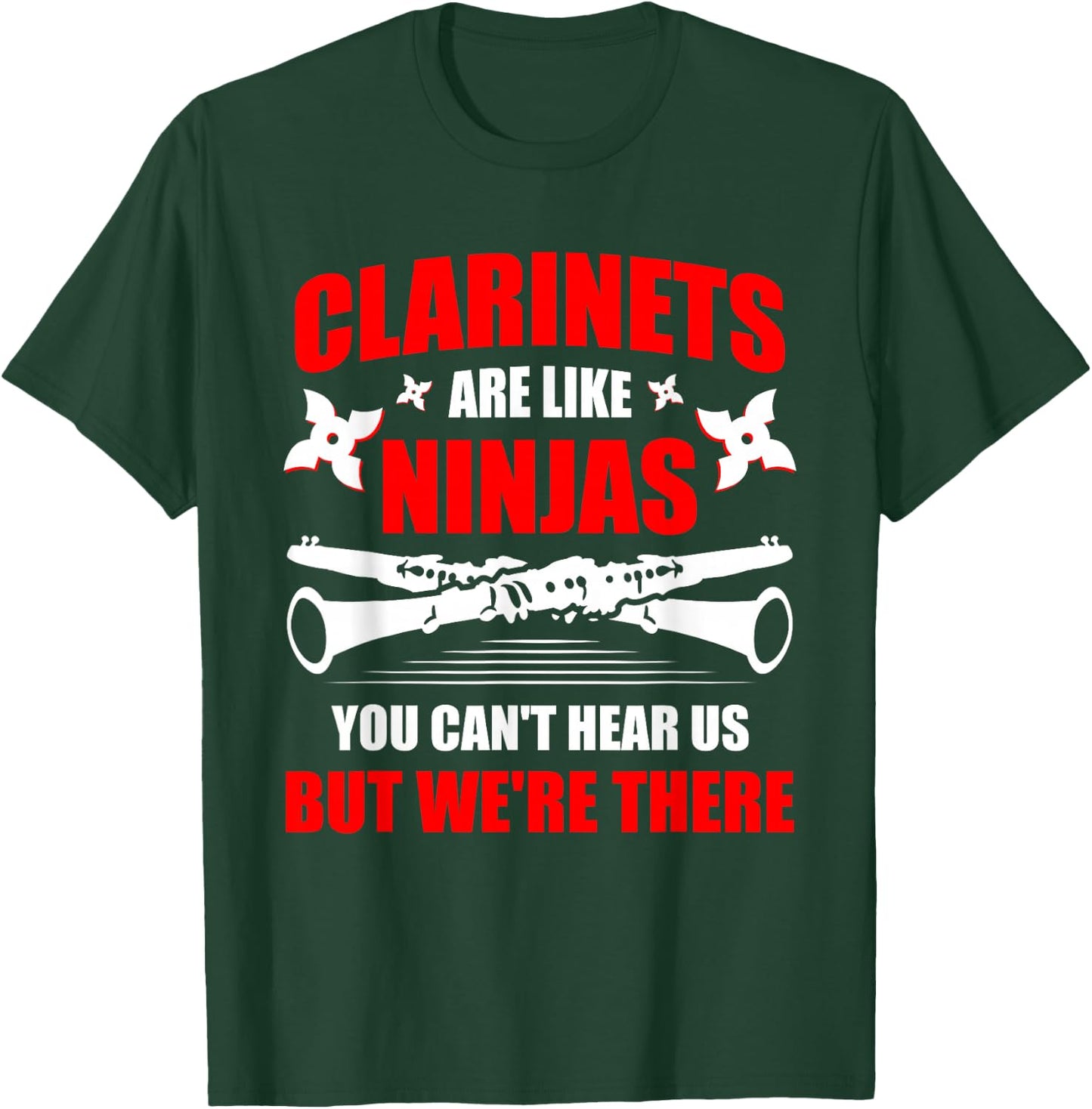 Clarinets Are Like Ninjas Musician Musical Instrument T-Shirt - T-Shirt | Forest