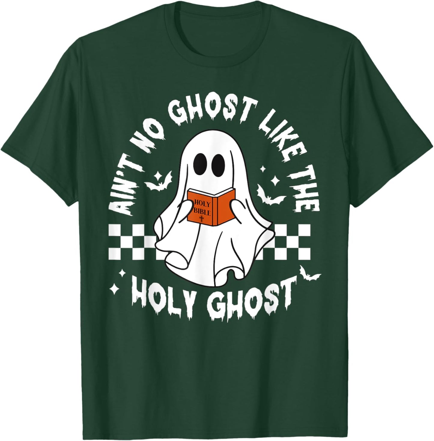 Funny Ain't No Ghost Like The Holy Ghost Christian Halloween T-Shirt - T-Shirt | Forest