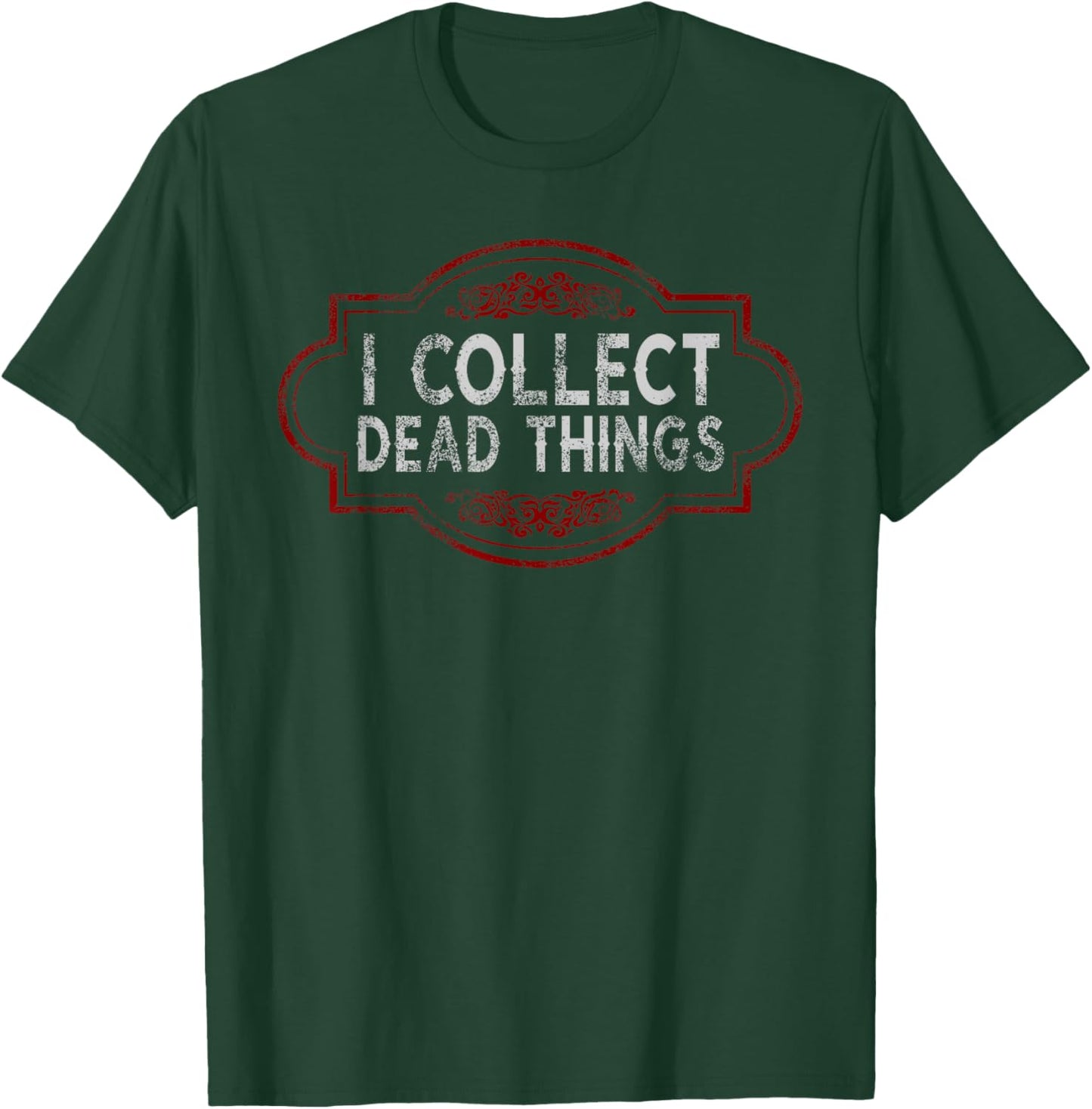 I Collect Dead Things Taxidermy Funny Men Women Taxidermist T-Shirt - T-Shirt | Forest