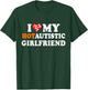 I Love My Hot Autistic Girlfriend T-Shirt - T-Shirt | Forest