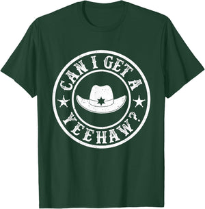 Can I Get A Yeehaw Cowboy Hat Country Western Cowgirls T-Shirt - T-Shirt | Forest