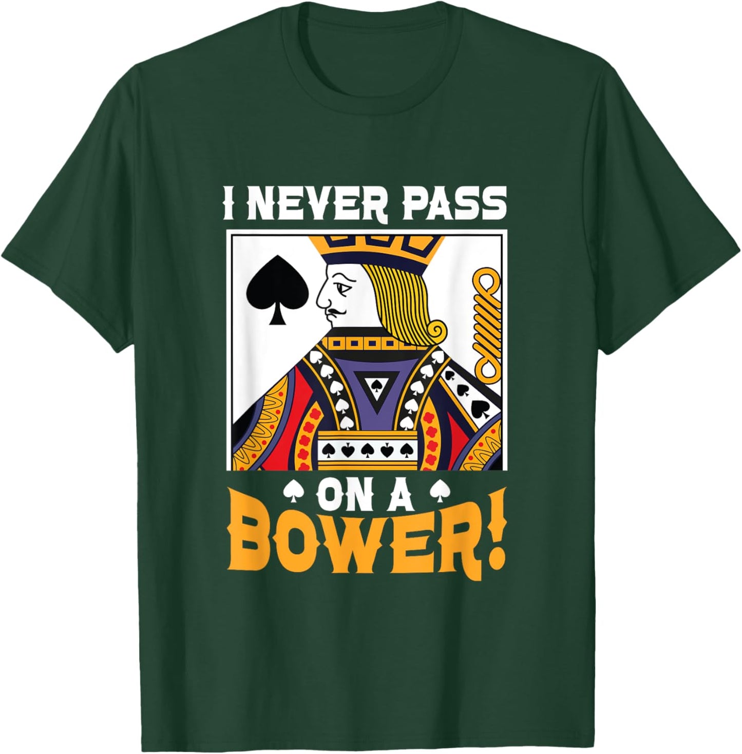 I Never Pass On A Bower Card Game Lover Best Euchre Player T-Shirt - T-Shirt | Forest