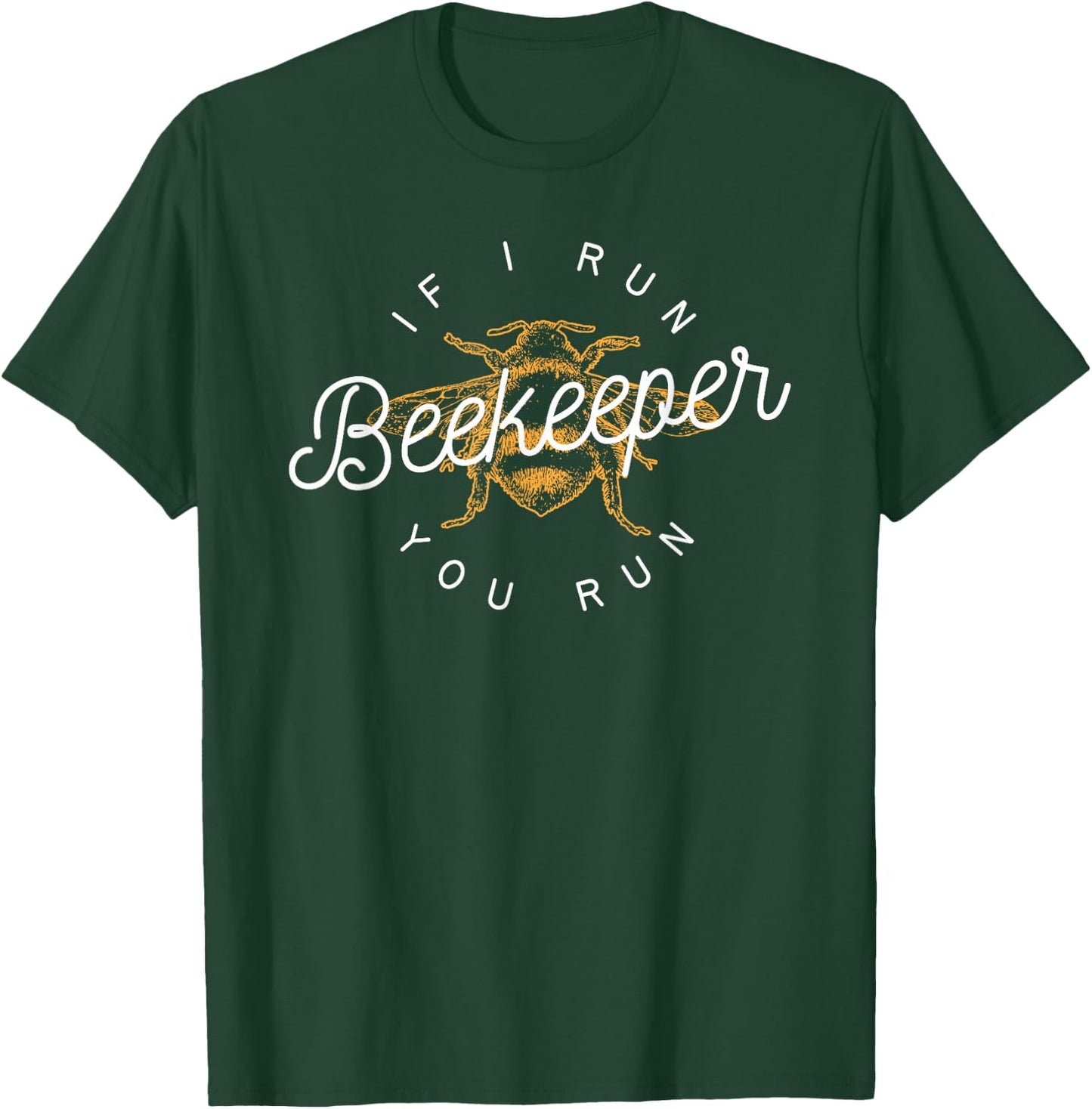 Beekeeper If I Run You Run Funny Bee Apiarist Gift T-Shirt - T-Shirt | Forest