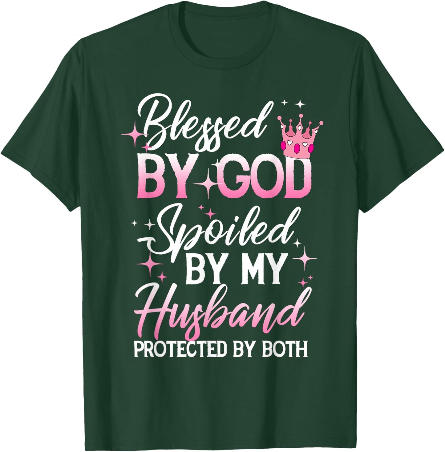 Funny Blessed by God Spoiled by My Husband Protected By Both T-Shirt - T-Shirt | Forest