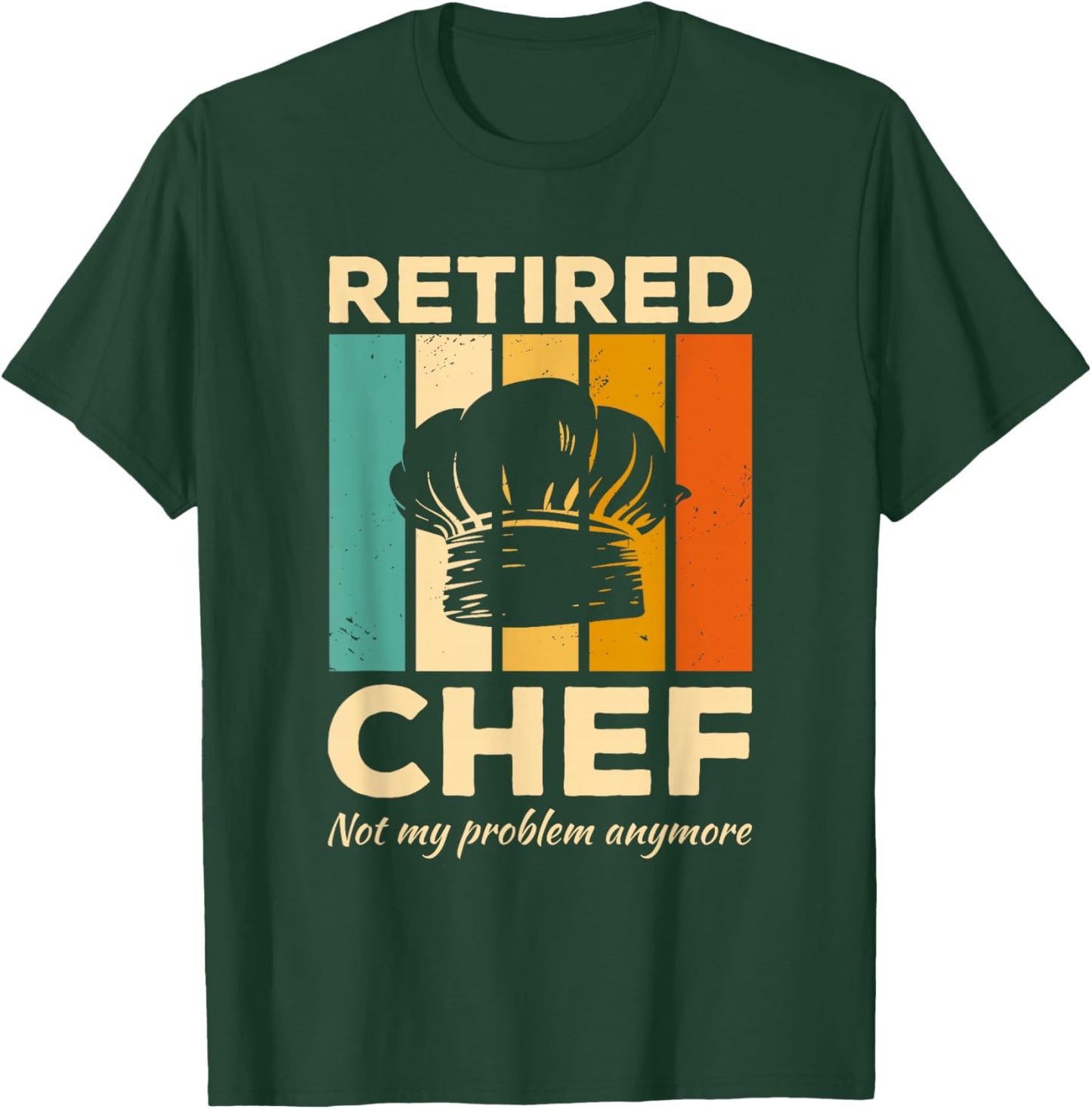 Vintage Retired Chef Not My Problem Anymore Cooking T-Shirt - T-Shirt | Forest