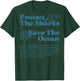 Protect The Sharks Save The Ocean Dolphin Sharks Ocean Life T-Shirt - T-Shirt | Forest