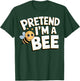 Pretend I'm A Bee T-Shirt - T-Shirt | Forest