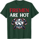 Firefighter Gift Funny Firemen are Hot T-Shirt - T-Shirt | Forest