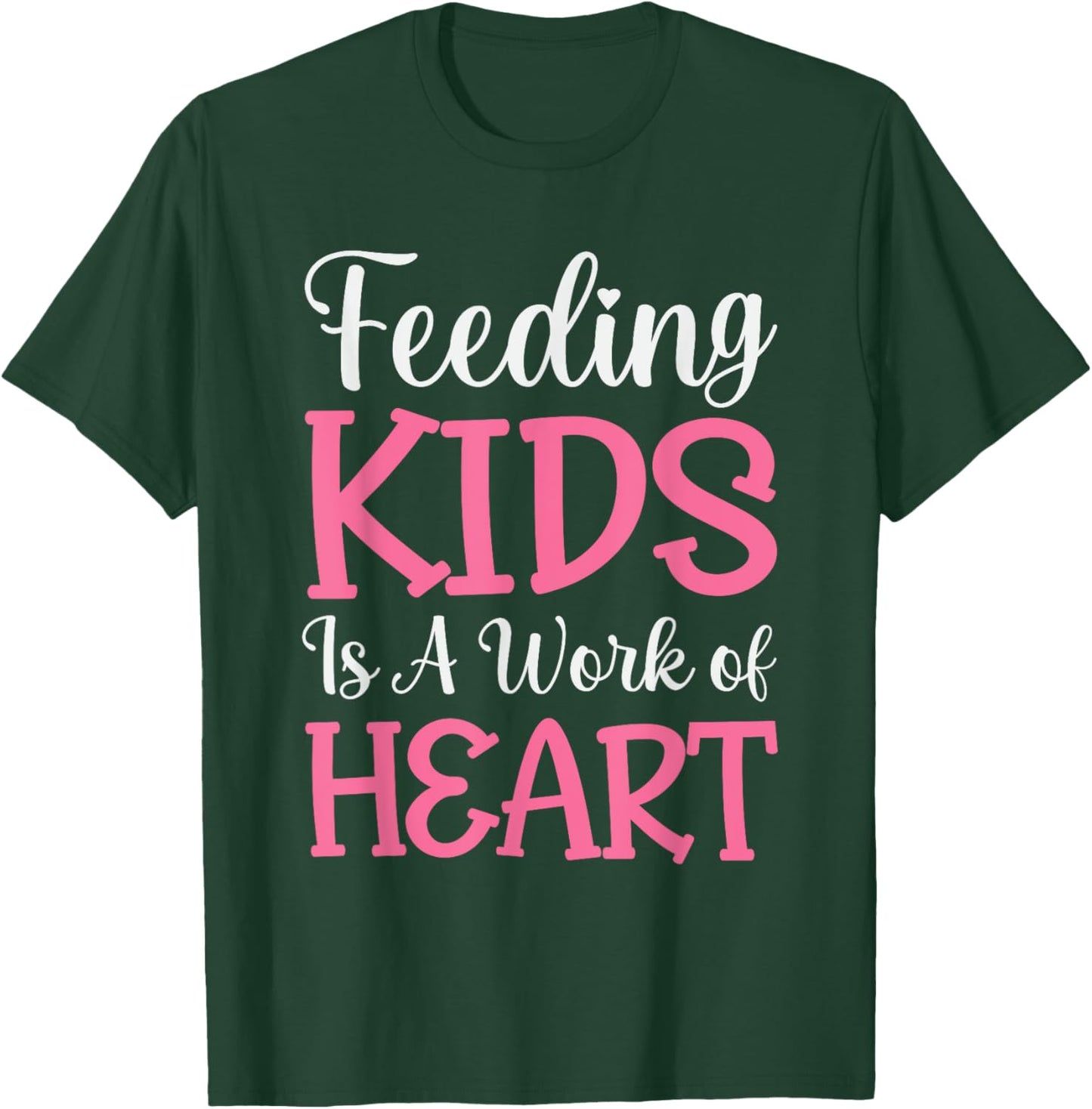 Feeding Kids is a Work of Heart Cafeteria School Lunch Lady T-Shirt - T-Shirt | Forest