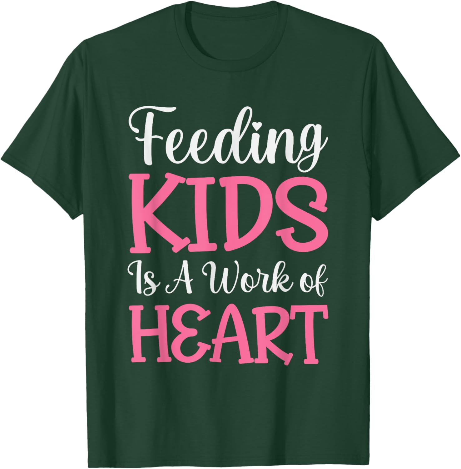 Feeding Kids is a Work of Heart Cafeteria School Lunch Lady T-Shirt - T-Shirt | Forest