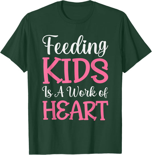 Feeding Kids is a Work of Heart Cafeteria School Lunch Lady T-Shirt - T-Shirt | Forest