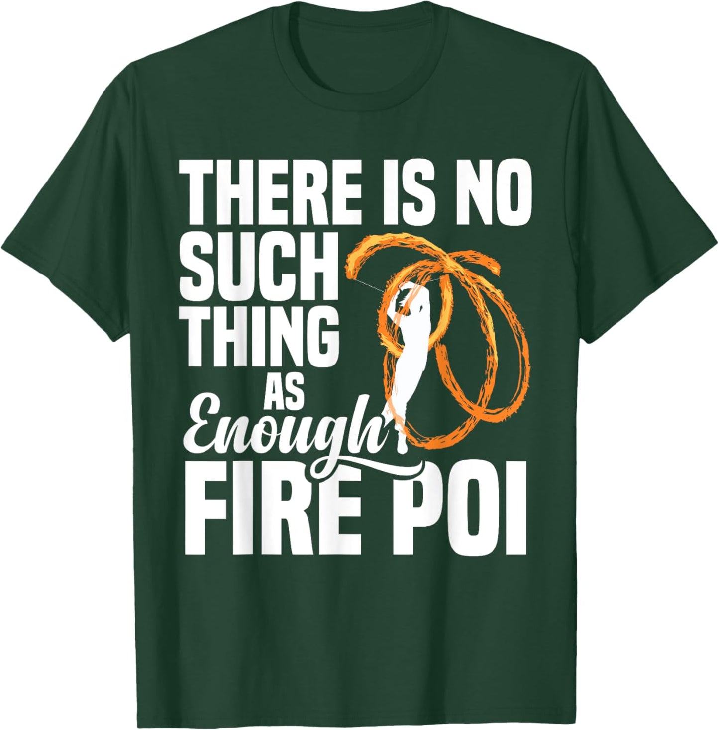 Fire Dancing Fire Poi Equipment Spinning Fire Spinner T-Shirt - T-Shirt | Forest