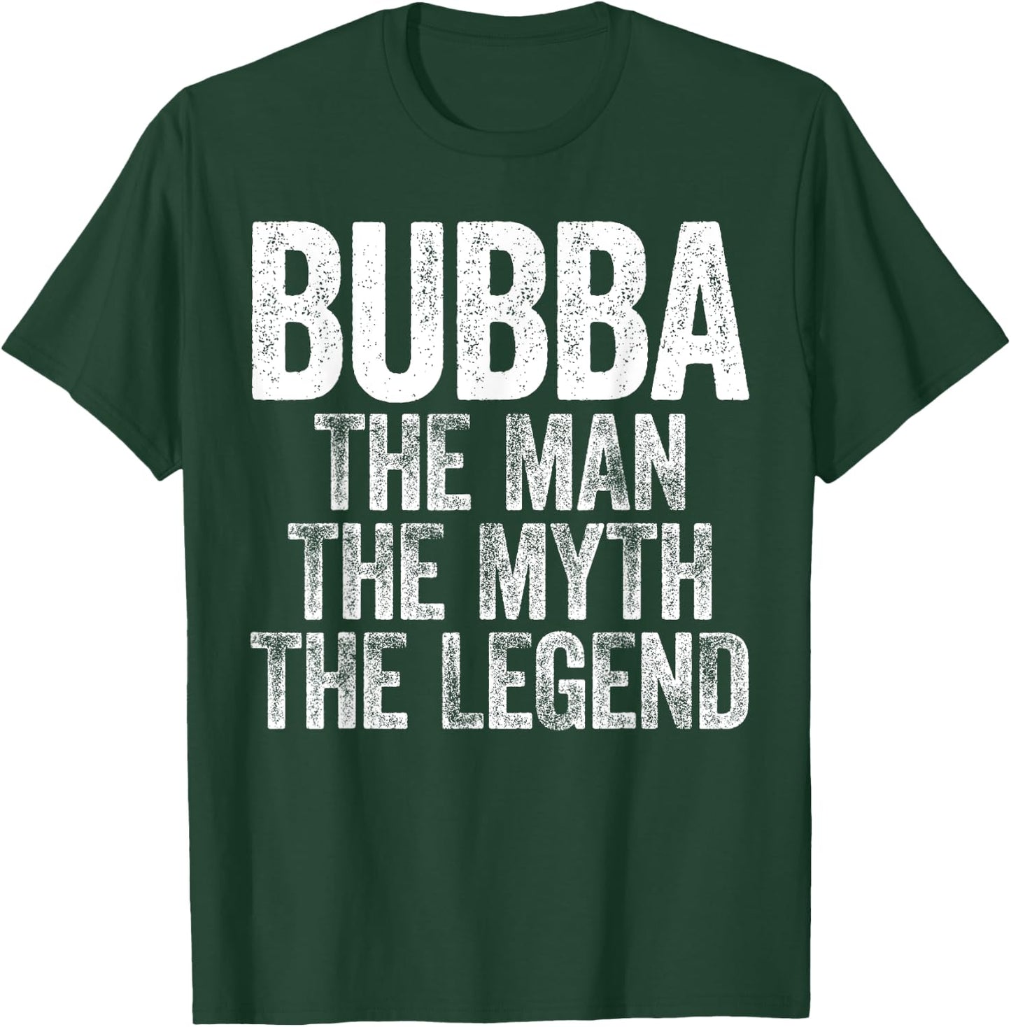 Bubba The Man The Myth The Legend Shirt Men Fathers Day T-Shirt - T-Shirt | Forest