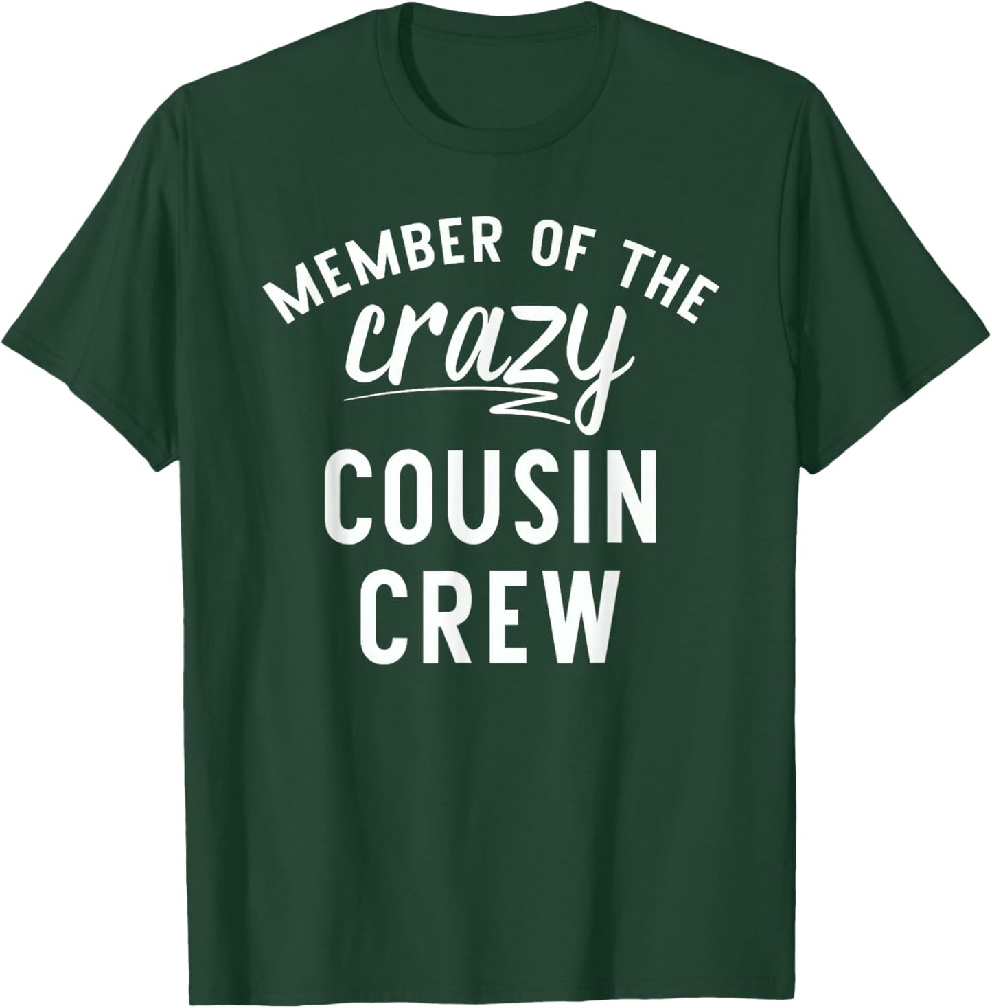 Member Of The Crazy Cousin Crew T-Shirt - T-Shirt | Forest