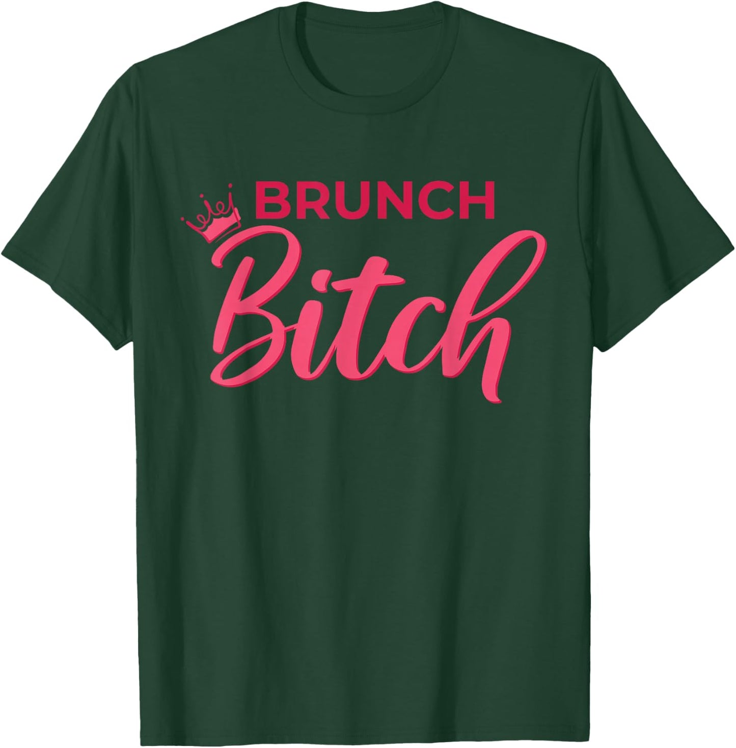 Brunch Bitch Design Funny Sunday Brunch Humor T-Shirt - T-Shirt | Forest