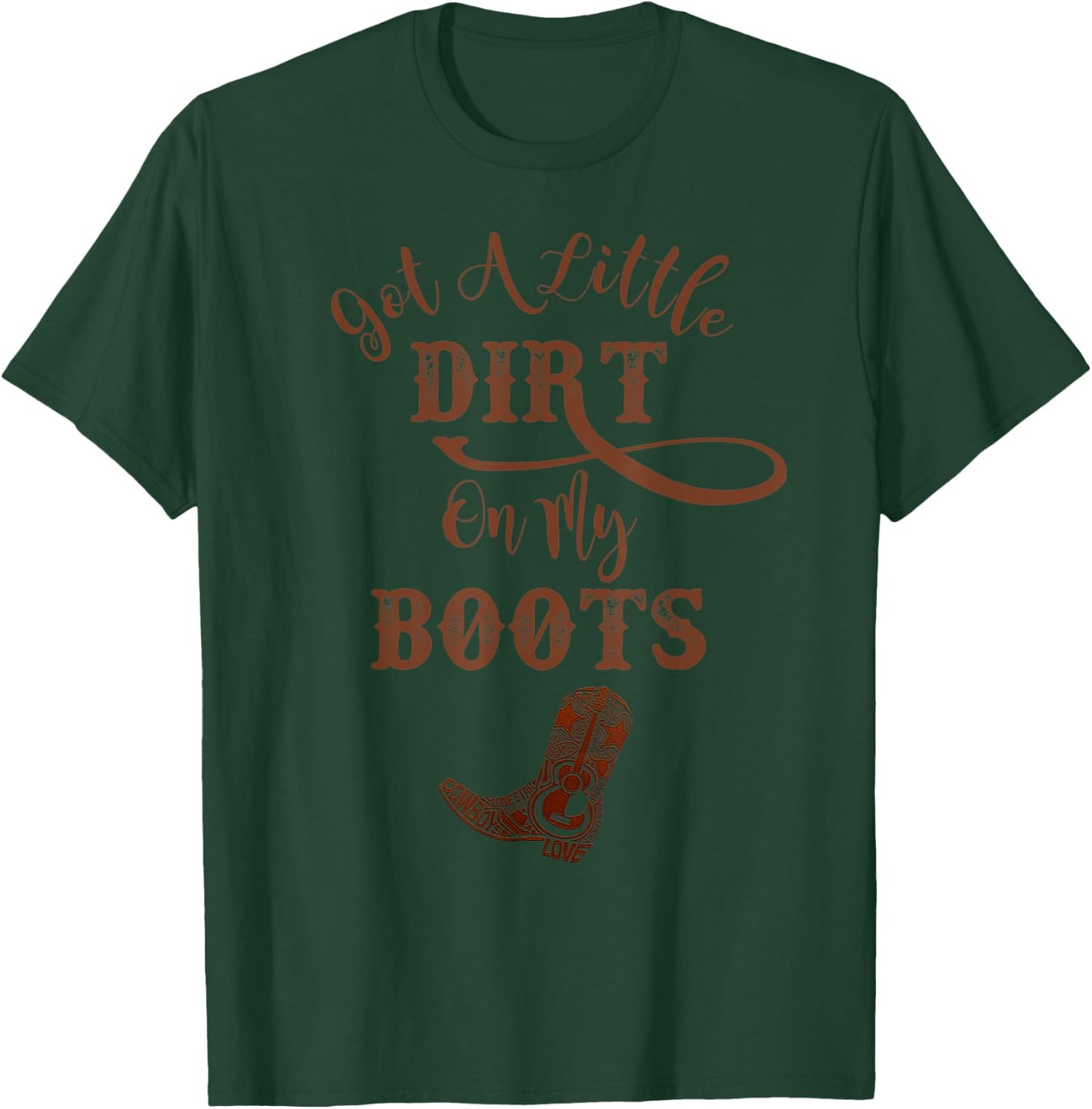 Country Music Funny Cowboy Boots Dirt On My Boots T-Shirt - T-Shirt | Forest