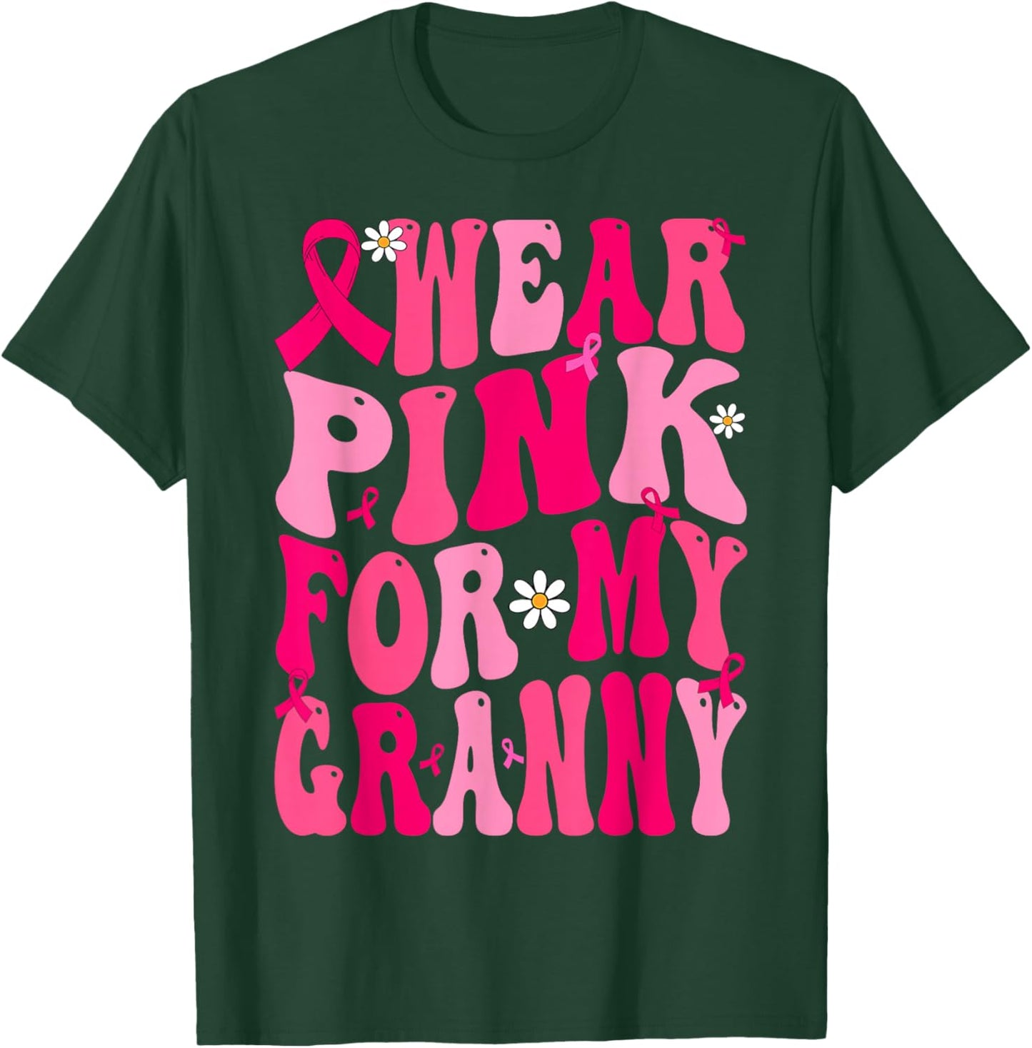 I Wear Pink For My Granny Ribbon Breast Cancer Support Squad T-Shirt - T-Shirt | Forest