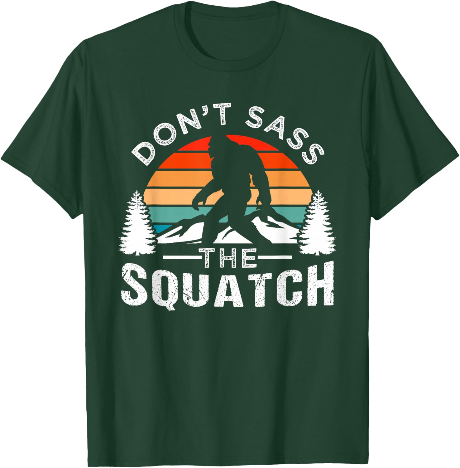 Don't Sass The Squatch Bigfoot T-Shirt - T-Shirt | Forest